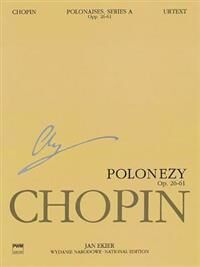 Chopin Frederic Polonaises Series A: Ops. 26 40 44 53 61: Chopin National Edition 6a Volume VI