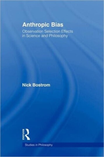Anthropic Bias Observation Selection Effects in Science and Philosophy