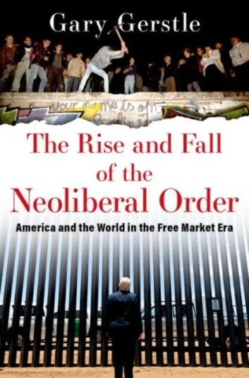 The Rise And Fall Of The Neoliberal Order Av Gary (Paul Mellon Professor Of American History Paul Mellon Professor Of American History University Of C