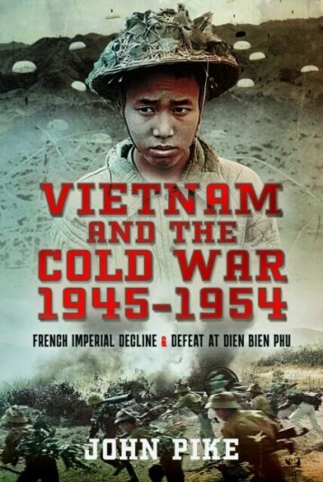 Vietnam And The Cold War 1945-1954 Av John Pike
