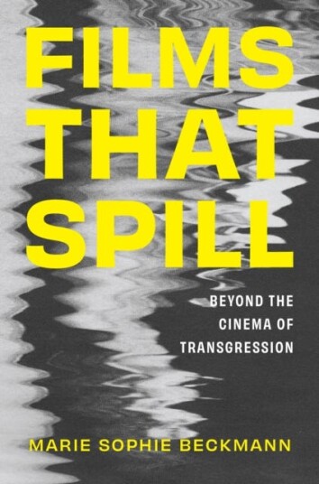 Films That Spill  Beyond the Cinema of Transgression