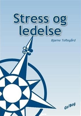 Stress Og Ledelse | Bjarne Toftegård | Språk: Dansk
