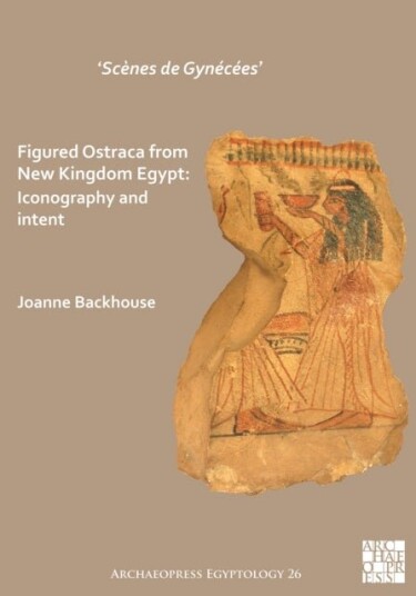 ‘Scenes de Gynecees’ Figured Ostraca from New Kingdom Egypt ‘Scenes de Gynecees’ Figured Ostraca from New Kingdom Egypt