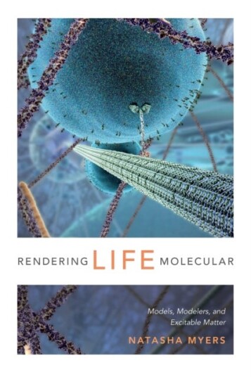 Rendering Life Molecular Av Natasha Myers