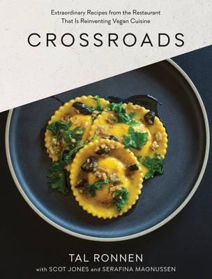 Crossroads Extraordinary Recipes from the Restaurant That Is Reinventing Vegan Cuisine
