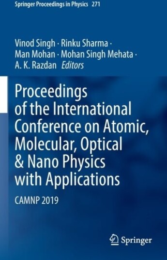 Proceedings of the International Conference on Atomic Molecular Optical & Nano Physics with Applications