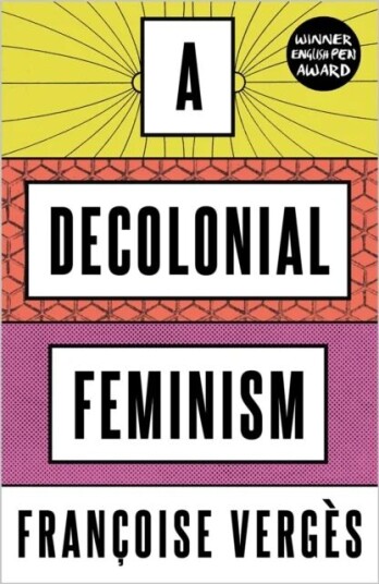 A Decolonial Feminism Av Francoise Verges A Decolonial Feminism Av Francoise Verges
