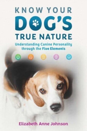 Know Your Dog's True Nature Understanding Canine Personality through the Five Elements
