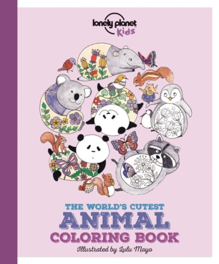 Lonely Planet Kids The World's Cutest Animal Colouring Book Lonely Planet Kids The World's Cutest Animal Colouring Book