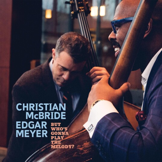 Christian McBride, Edgar Meyer  But Who’s Gonna Play the Melody?  CD