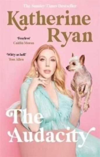 The Audacity: Why Being Too Much Is Exactly Enough Av Katherine Ryan