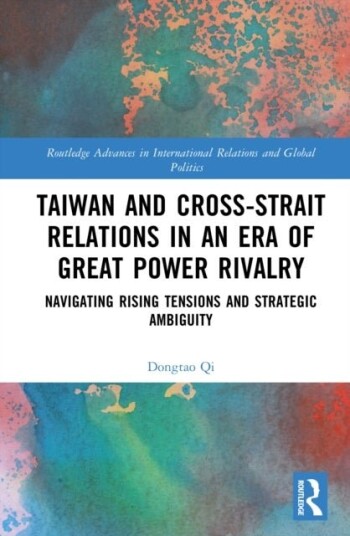Taiwan and Cross Strait Relations in an Era of Great Power Rivalry