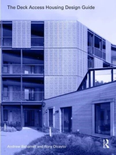 The Deck Access Housing Design Guide Av Andrew Beharrell, Rory Olcayto