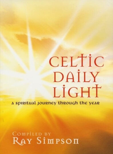 Celtic Daily Light A Spiritual Journey Through the Year Celtic Daily Light A Spiritual Journey Through the Year