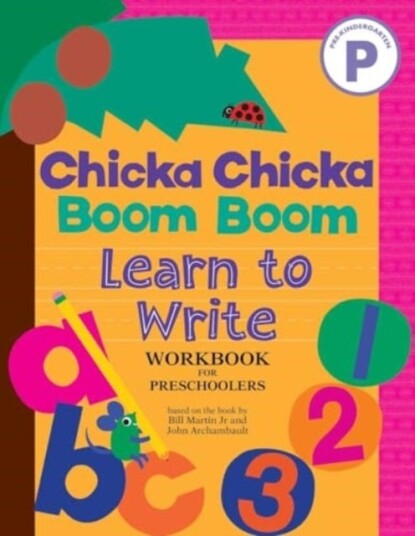 Chicka Chicka Boom Boom Learn to Write Workbook for Preschoolers Chicka Chicka Boom Boom Learn to Write Workbook for Preschoolers