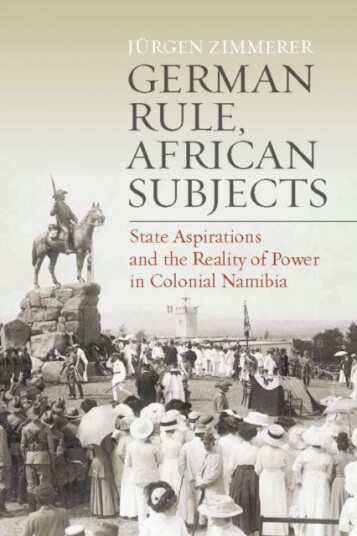 German Rule, African Subjects State Aspirations and the Reality of Power in Colonial Namibia German Rule, African Subjects State Aspirations and the Reality of Power in Colonial Namibia