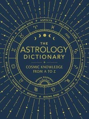 The Astrology Dictionary Cosmic Knowledge from A to Z