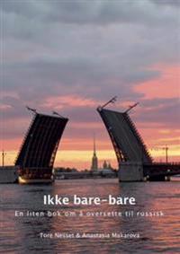 Ikke Bare-Bare Av Anastasia Makarova, Tore Nesset Ikke Bare-Bare Av Anastasia Makarova, Tore Nesset