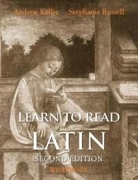 Learn To Read Latin, Second Edition (Workbook) Av Andrew Keller, Stephanie Russell Learn To Read Latin, Second Edition (Workbook) Av Andrew Keller, Stephanie Russell
