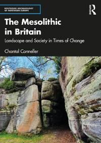 The Mesolithic In Britain Av Chantal (Newcastle University Uk) Conneller