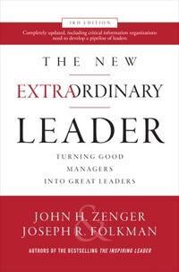 The New Extraordinary Leader, 3rd Edition: Turning Good Managers Into Great Leaders Av John Zenger, Joseph Folkman