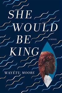 Moore Wayetu She Would Be King