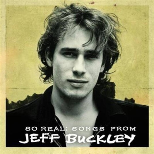 Jeff Buckley So Real: Songs From Jeff Buckley Jeff Buckley So Real: Songs From Jeff Buckley