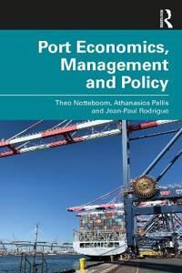 Port Economics, Management And Policy Av Theo (University Of Antwerp Belgium) Notteboom, Athanasios Pallis, Jean-Paul Rodrigue
