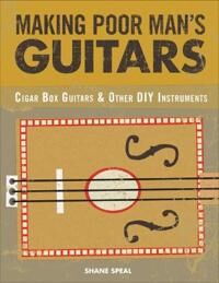 Making Poor Man'S Guitars Av Shane Speal