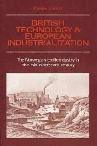 Bruland Kristine British Technology and European Industrialization Bruland Kristine British Technology and European Industrialization