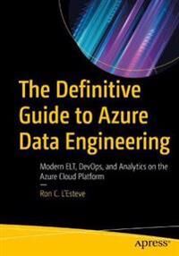 L'Esteve Ron C. The Definitive Guide to Azure Data Engineering