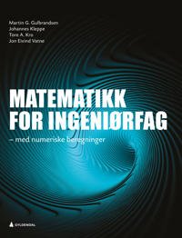 Matematikk For Ingeniørfag Av Martin G. Gulbrandsen, Johannes Kleppe, Tore A. Kro, Jon Eivind Vatne