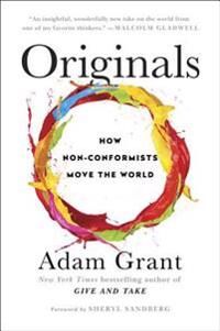 Grant Adam Originals: How Non-Conformists Move the World Grant Adam Originals: How Non-Conformists Move the World