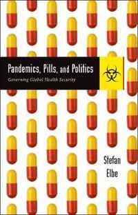 Pandemics, Pills, And Politics Av Stefan (Director Centre For Global Health Policy & Professor Of International Relations University Of Sussex) El