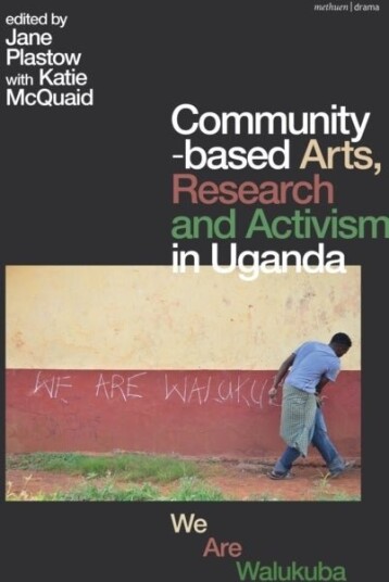 Community based Arts Research and Activism in Uganda
