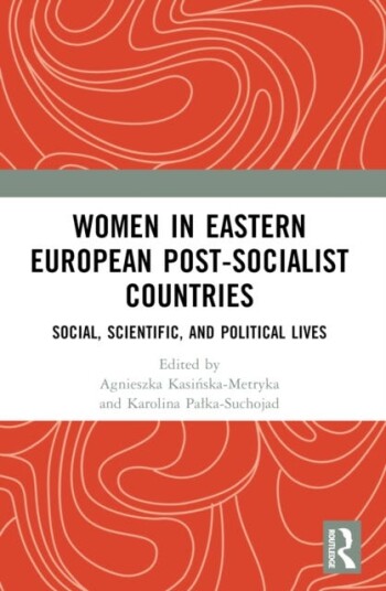 Women in Eastern European PostSocialist Countries Social Scientific and Political Lives