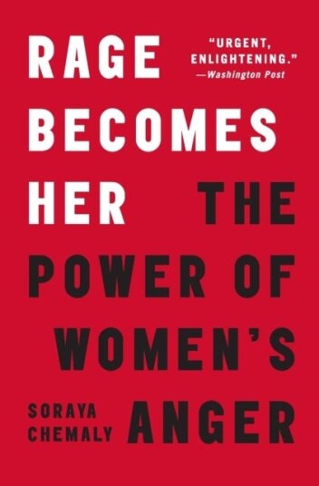 Rage Becomes Her The Power of Women's Anger
