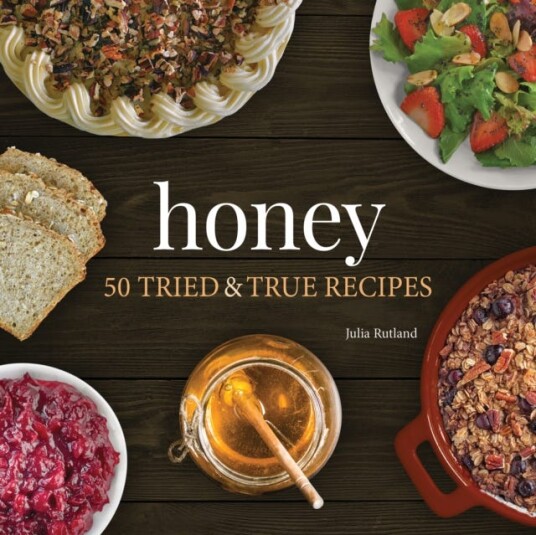Honey 50 Tried & True Recipes