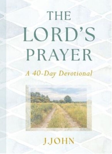 The Lord's Prayer: A 40 Day Devotional