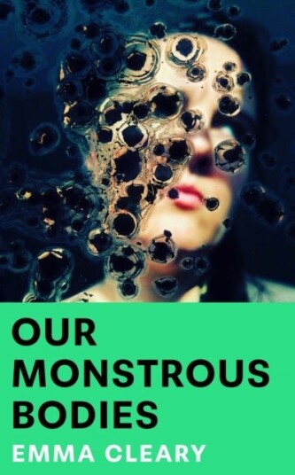Our Monstrous Bodies Our Monstrous Bodies