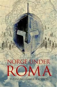 Norge Under Roma Av Sveinung Gihle Raddum