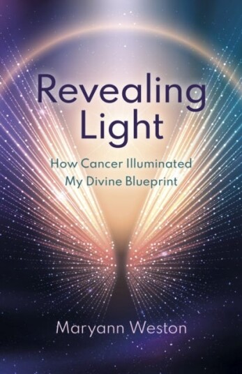 Revealing Light  How Cancer Illuminated My Divine Blueprint