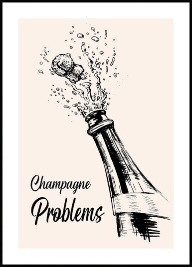 Champagne Problems Plakat Plakat / 50x70cm