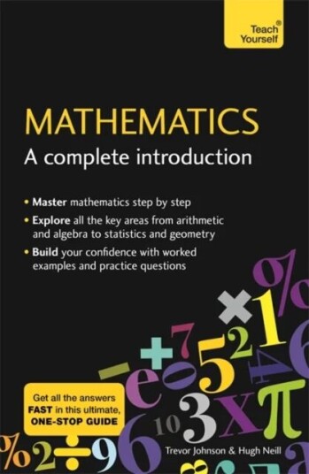 Mathematics: A Complete Introduction Av Hugh Neill, Trevor Johnson