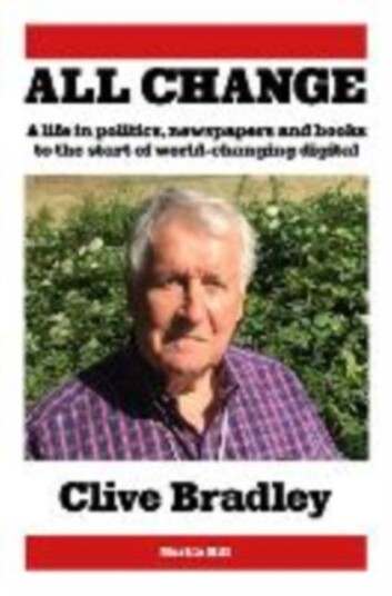 All Change A life in politics, newspapers and books to the start of worldchanging digital All Change A life in politics, newspapers and books to the start of worldchanging digital