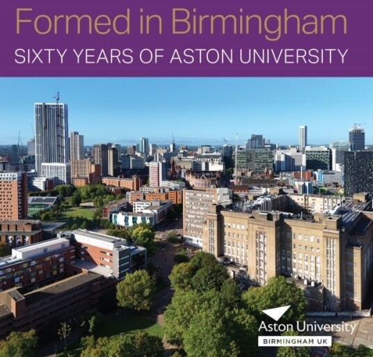 Formed in Birmingham: Sixty Years of Aston University Formed in Birmingham: Sixty Years of Aston University