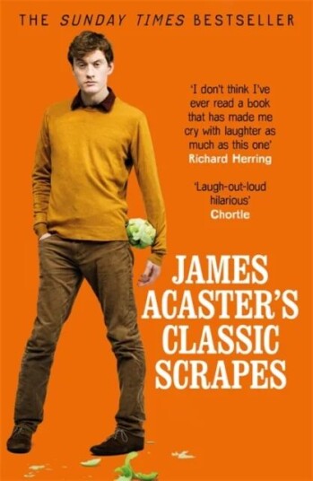 James Acaster'S Classic Scrapes - The Hilarious Sunday Times Bestseller Av James Acaster