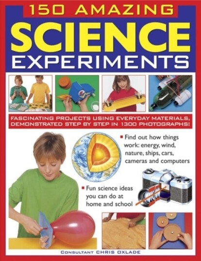 150 Amazing Science Experiments Av Oxlade Chris