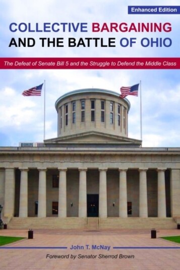 Collective Bargaining and the Battle for Ohio ¿ The Defeat of Senate Bill 5 and the Struggle to Defe Collective Bargaining and the Battle for Ohio ¿ The Defeat of Senate Bill 5 and the Struggle to Defe