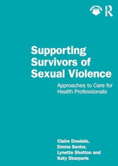 Supporting Survivors of Sexual Violence and Abuse Approaches to Care for Health Professionals